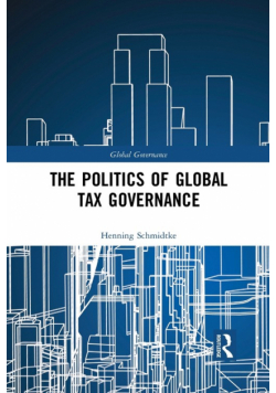The Politics of Global Tax Governance