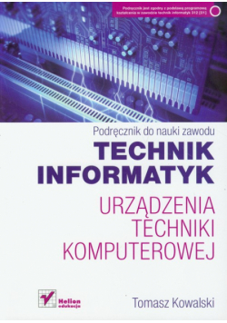 Technik informatyk Urządzenia techniki komputerowej Podręcznik do nauki zawodu