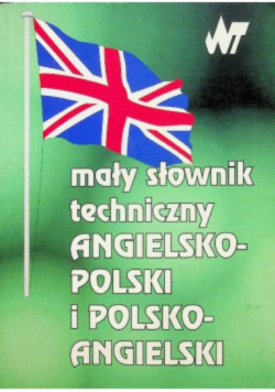 Mały słownik techniczny angielsko polski i polsko angielski