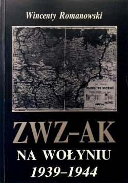 ZWZ - AK na Wołyniu 1939 - 1944