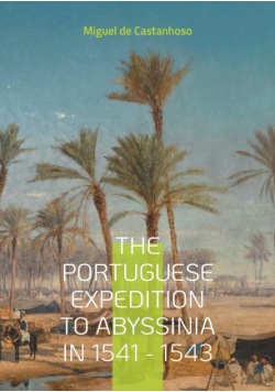The portuguese expedition to Abyssinia in 1541 - 1543