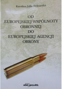 Od Europejskiej Wspólnoty Obronnej do Europejskiej Agencji Obrony