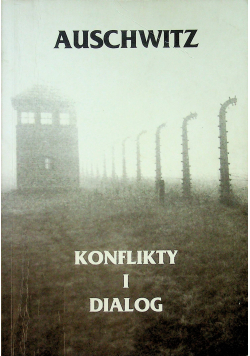 Auschwitz Konflikty i dialog