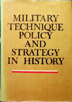 Military technique policy and strategy in history