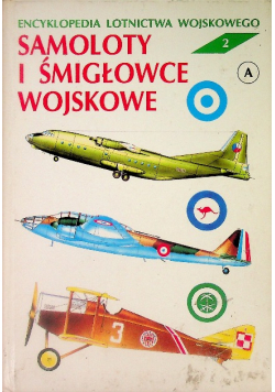 Encyklopedia lotnictwa wojskowego Tom 2 Samoloty i śmigłowce wojskowe