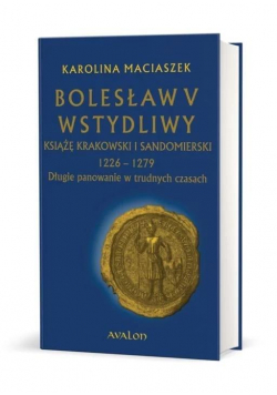 Bolesław V Wstydliwy. Książę krakowski i... TW