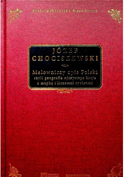Malowniczy opis Polski czyli geografia ojczystego kraju z mapą i licznemi rycinami