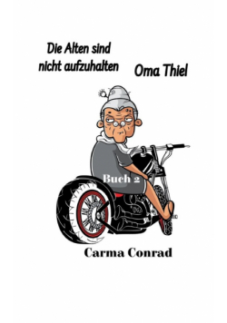 Oma Thiel Die Alten sind nicht aufzuhalten