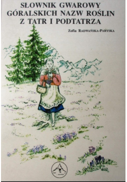Słownik gwarowy góralskich nazw roślin z Tatr i podtatrza