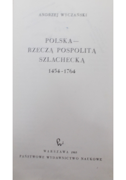 Polska Rzeczą Pospolitą Szlachecką 1454 1764