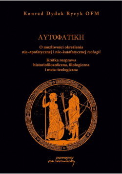 Autofatike O możliwości określenia nie-apofatycznej i nie-katafatycznej teologii