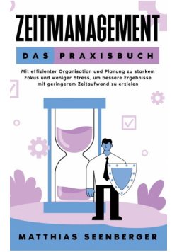 Zeitmanagement - Das Praxisbuch