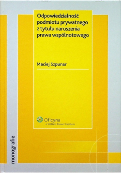Odpowiedzialność podmiotu prywatnego z tytułu naruszenia prawa wspólnotowego