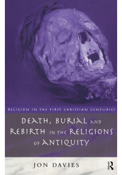 Death, Burial and Rebirth in the Religions of Antiquity