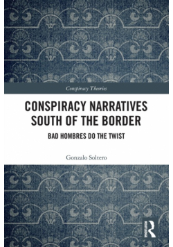 Conspiracy Narratives South of the Border