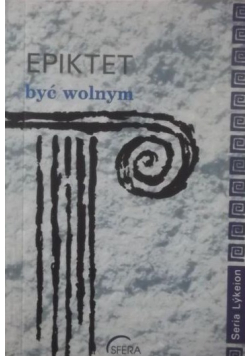 Epiktet - Być wolnym
