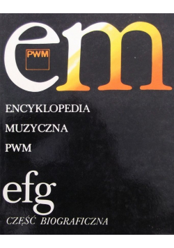 Encyklopedia Muzyczna PWM efg Część Biograficzna