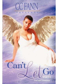 Can't Let Go Part One the Trial and Tribulation