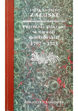 Przypadki Niektóre w niewoli moskiewskiej 1767 1773 Reprint 1773 r