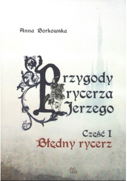 Przygody rycerza Jerzego Część 1 Błędny Rycerz