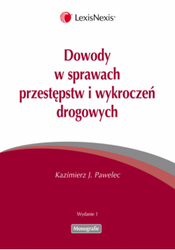 Pawelec Kazimierz J. - Dowody w sprawach przestępstw i wykroczeń drogowych