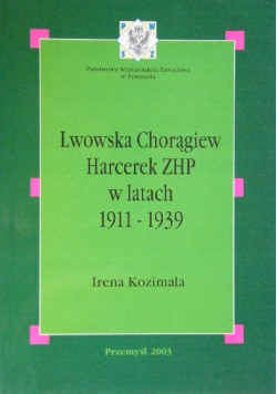 Lwowska Chorągiew harcerek ZHP w latach 1911-1939 Autograf Autorki