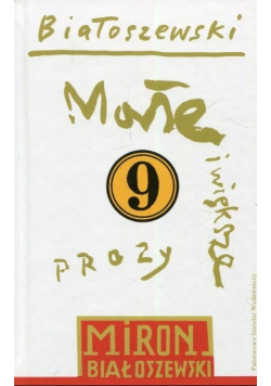 Utwory zebrane Tom 9 Małe i większe prozy