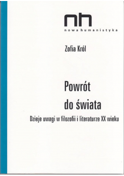 Powrót do świata dzieje uwagi w filozofii i literaturze XX wieku