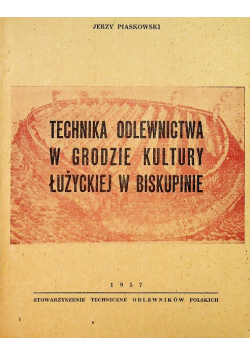Technika odlewnictwa w grodzie kultury łużyckiej w Biskupinie