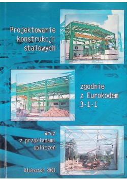 Projektowanie Konstrukcji Stalowych Zgodnie Z Eurokodem 3-1-1 wraz z przekładami obliczeń