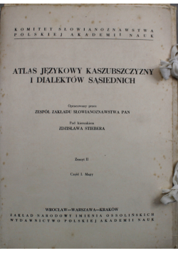 Atlas Językowy Kaszubszczyzny i Dialektów Sąsiednich Zeszyt II Część I Mapy
