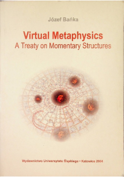 Virtual Metaphysics: A Treaty On Momentary Structures.
