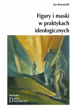 Figury i maski w praktykach ideologicznych