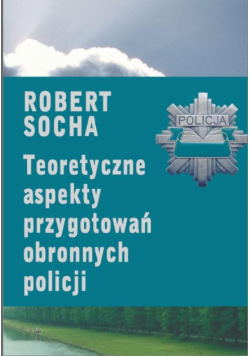 Teoretyczne aspekty przygotowań obronnych policji
