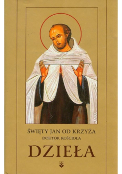 Droga na górę Karmel / Żywy płomień miłości / Noc ciemna / Pieśń duchowa