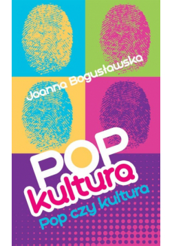 Popkultura pop czy kultura?