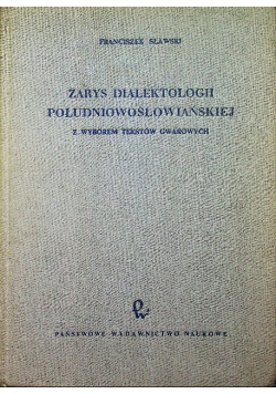Zarys dialektologii południowosłowiańskiej z wyborem tekstów gwarowych