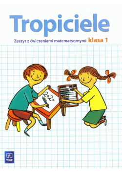 Bredek-Morawska Jolanta - Tropiciele 1 Zeszyt z ćwiczeniami matematycznymi