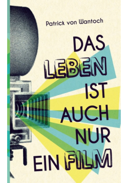 Das Leben ist auch nur ein Film