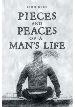 PIECES and PEACES of a MAN'S LIFE