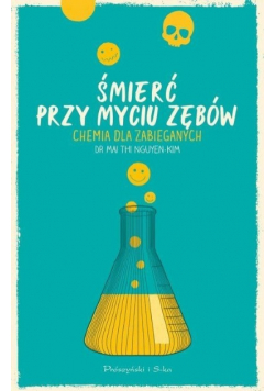 Śmierć przy myciu zębów Chemia dla zabieganych