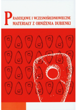 Pradziejowe i wczesnośredniowieczne materiały z obniżenia Dubienki t.16