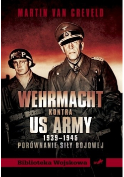 Wehrmacht kontra US Army 1939 - 1945