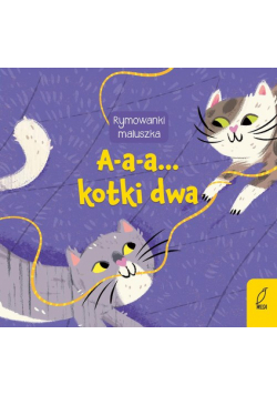 A-a-a... Kotki dwa. Rymowanki maluszka