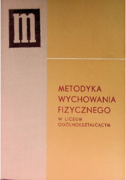 Metodyka Wychowania Fizycznego w Liceum Ogólnokształcącym