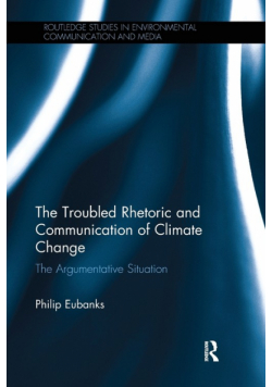The Troubled Rhetoric and Communication of Climate Change