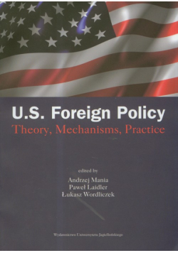 US Foreign Policy. Theory, Mechanisms, Practice