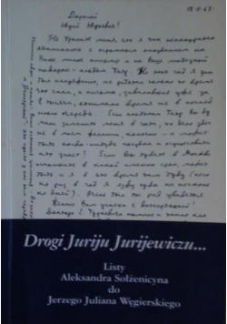 Drogi Juriju Jurijewiczu Listy Aleksandra Sołżenicyna do Jerzego Juliana Węgierskiego