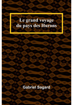 Le grand voyage du pays des Hurons
