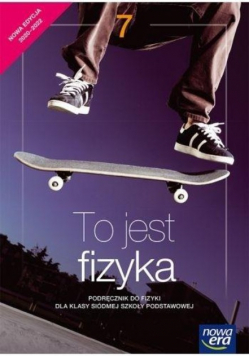 To jest fizyka Podręcznik do fizyki dla klasy siódmej szkoły podstawowej